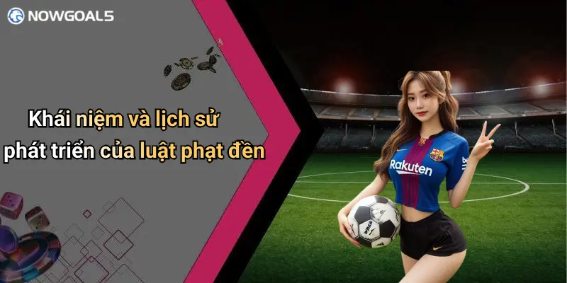 Khái niệm và lịch sử phát triển của luật phạt đền