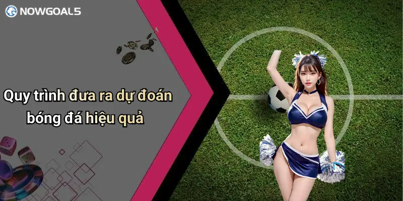 Quy trình đưa ra dự đoán bóng đá hiệu quả