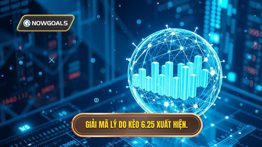 3. Giải mã lý do kèo 6.25 xuất hiện.
