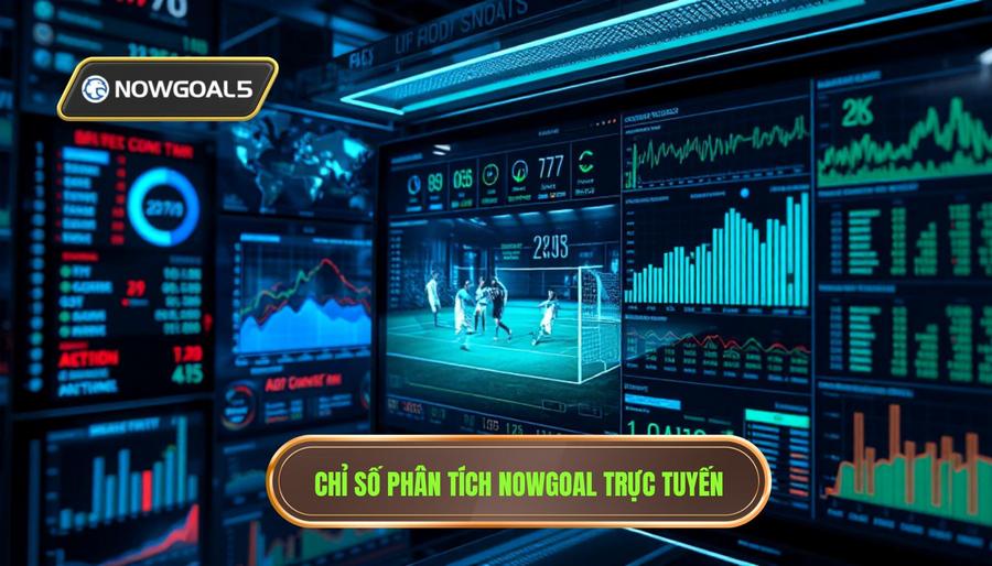 Các chỉ số quan trọng khi phân tích trận đấu live Nowgoal