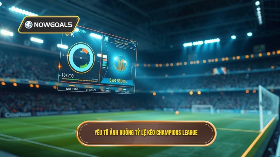 2. Yếu tố ảnh hưởng tỷ lệ kèo Champions League